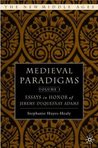 Medieval Paradigms: 2 Volume Set: Essays in Honor of Jeremy duQuesnay Adams