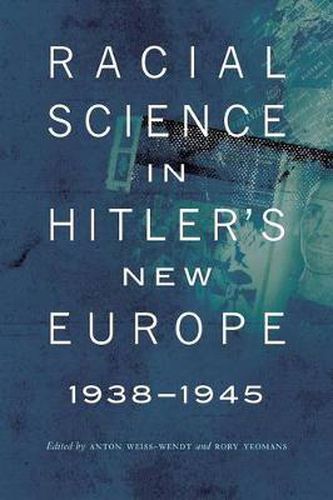 Cover image for Racial Science in Hitler's New Europe, 1938-1945