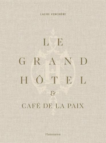 Cover image for Le Grand Hotel & Cafe de la Paix: French Art de Vivre