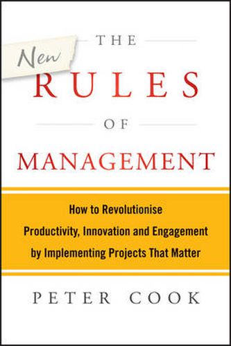 Cover image for The New Rules of Management: How to Revolutionise Productivity, Innovation and Engagement by Implementing Projects That Matter