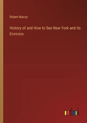 History of and How to See New York and its Environs