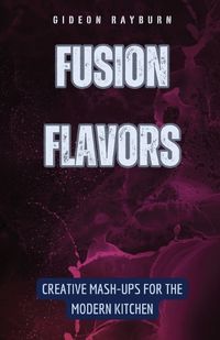 Cover image for Fusion Flavors