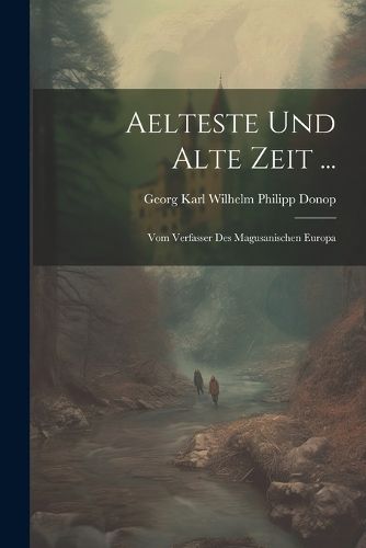 Aelteste Und Alte Zeit ...