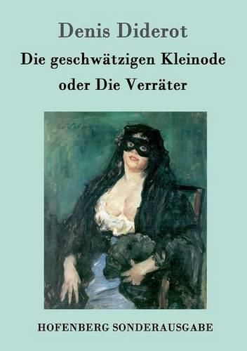 Cover image for Die geschwatzigen Kleinode oder Die Verrater: (Les Bijoux indiscrets)