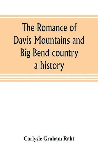 Cover image for The romance of Davis Mountains and Big Bend country: a history