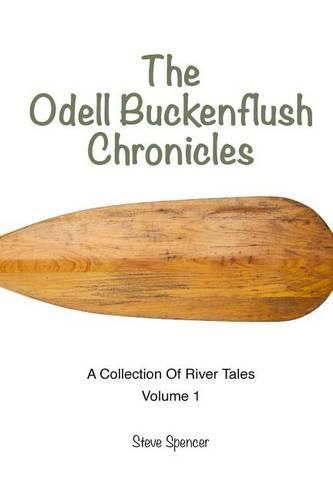 Cover image for The Odell Buckenflush Chronicles Volume 1: A Collection of River Tales