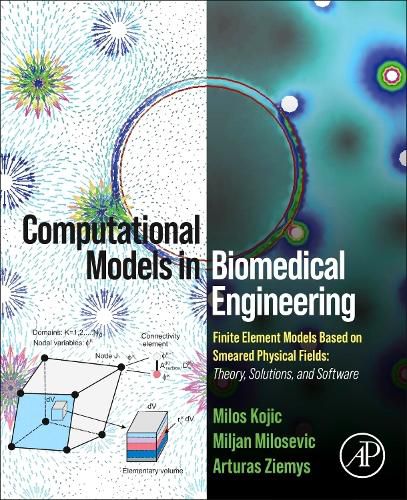 Cover image for Computational Models in Biomedical Engineering: Finite Element Models Based on Smeared Physical Fields: Theory, Solutions, and Software