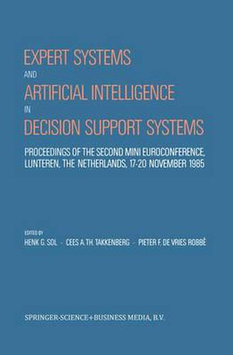 Cover image for Expert Systems and Artificial Intelligence in Decision Support Systems: Proceedings of the Second Mini Euroconference, Lunteren, The Netherlands, 17-20 November 1985