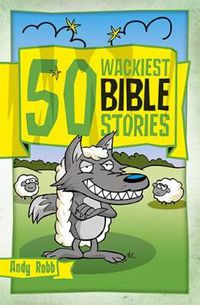 Cover image for 50 Wackiest Bible Stories