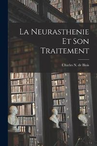 Cover image for La Neurasthenie Et Son Traitement