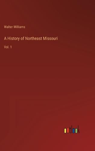 Cover image for A History of Northeast Missouri