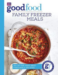Cover image for Good Food: Family Freezer Meals