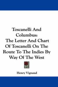 Cover image for Toscanelli and Columbus: The Letter and Chart of Toscanelli on the Route to the Indies by Way of the West