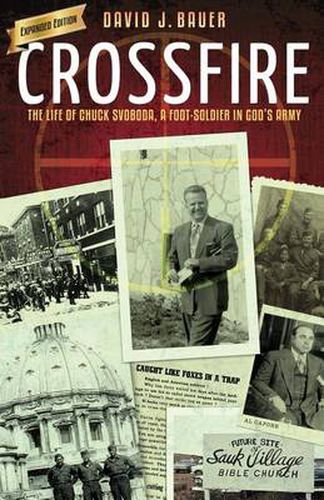 Cover image for Crossfire: The Life of Chuck Svoboda, a Foot-Soldier in God's Army