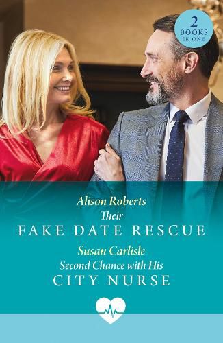 Cover image for Their Fake Date Rescue / Second Chance With His City Nurse