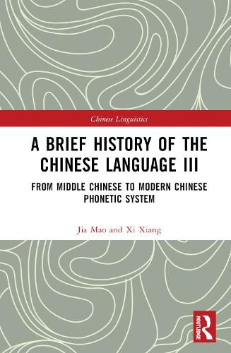 A Brief History of the Chinese Language III: From Middle Chinese to Modern Chinese Phonetic System