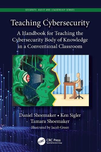 Teaching Cybersecurity: A Handbook for Teaching the Cybersecurity Body of Knowledge in a Conventional Classroom