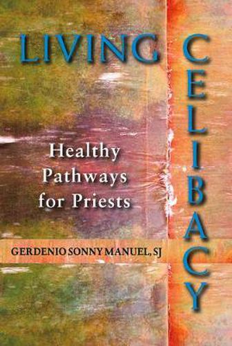 Cover image for Living Celibacy: Healthy Pathways for Priests