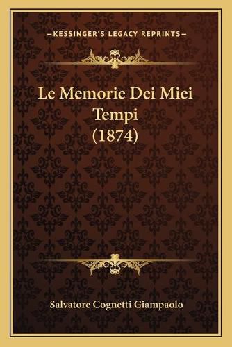 Cover image for Le Memorie Dei Miei Tempi (1874)