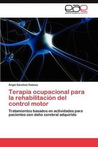 Cover image for Terapia ocupacional para la rehabilitacion del control motor