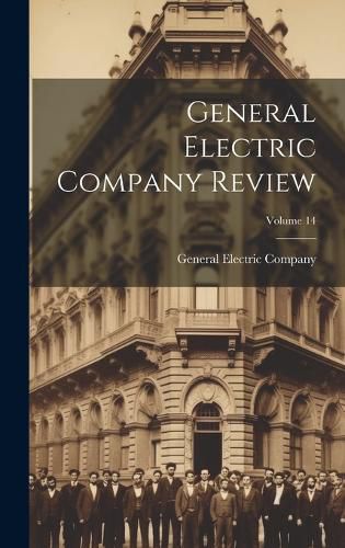 Cover image for General Electric Company Review; Volume 14