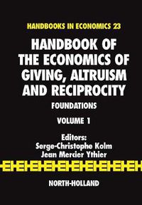 Cover image for Handbook of the Economics of Giving, Altruism and Reciprocity: Foundations