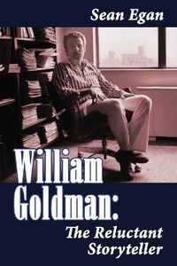 Cover image for William Goldman: The Reluctant Storyteller