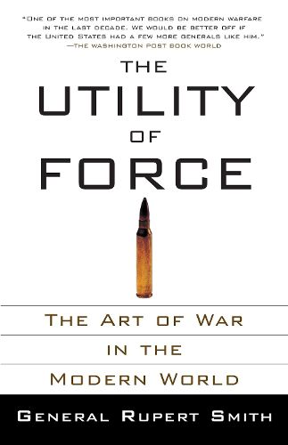 Cover image for The Utility of Force: The Art of War in the Modern World