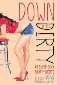 Cover image for Down and Dirty: 69 Super Sexy Short-Shorts