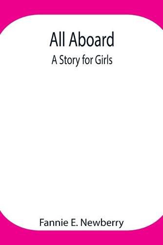 Cover image for All Aboard: A Story for Girls