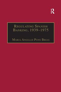 Cover image for Regulating Spanish Banking, 1939-1975