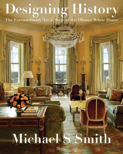 Cover image for Designing History: The Extraordinary Art and Style of the Obama White House