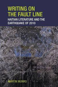 Cover image for Writing on the Fault Line: Haitian Literature and the Earthquake of 2010