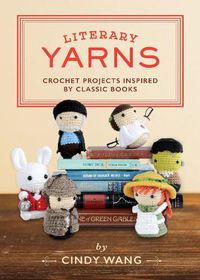 Cover image for Literary Yarns: Crochet Projects Inspired by Classic Books