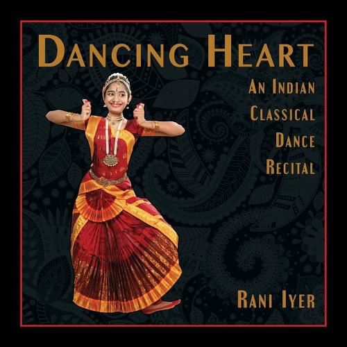 Cover image for Dancing Heart: An Indian Classical Dance Recital