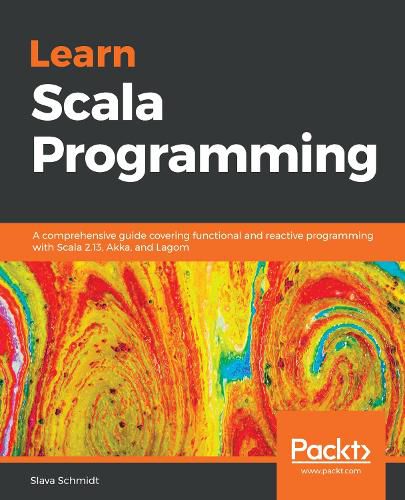 Cover image for Learn Scala Programming: A comprehensive guide covering functional and reactive programming with Scala 2.13, Akka, and Lagom