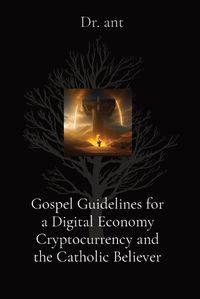 Cover image for Gospel Guidelines for a Digital Economy Cryptocurrency and the Catholic Believer