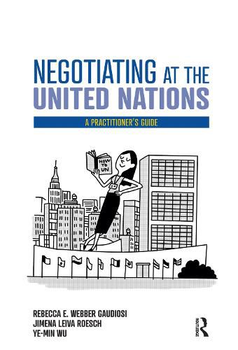 Cover image for Negotiating at the United Nations: A Practitioner's Guide