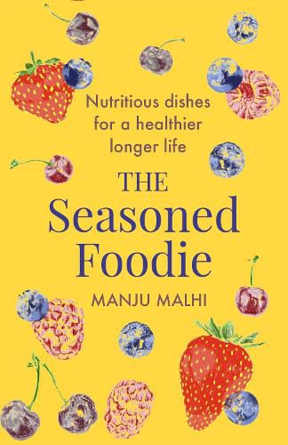 Cover image for The Seasoned Foodie: Nutritious Dishes for a Healthier, Longer Life