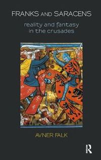 Cover image for Franks and Saracens: Reality and Fantasy in the Crusades