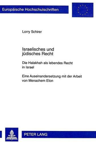 Cover image for Israelisches Und Juedisches Recht: Die Halakhah ALS Lebendes Recht in Israel. Eine Auseinandersetzung Mit Der Arbeit Von Menachem Elon