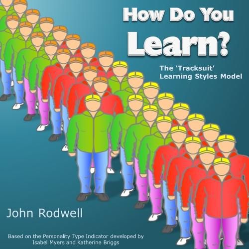 Cover image for How Do You Learn?: the 'Tracksuit' Learning Styles Model