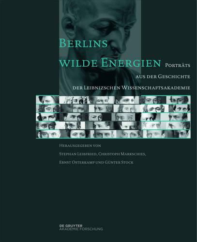 Cover image for Berlins wilde Energien: Portrats aus der Geschichte der Leibnizschen Wissenschaftsakademie