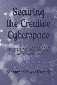 Cover image for Securing the Creative Cyberspace