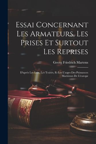 Cover image for Essai Concernant Les Armateurs, Les Prises Et Surtout Les Reprises