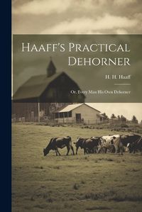 Cover image for Haaff's Practical Dehorner