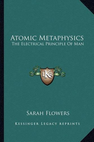 Atomic Metaphysics: The Electrical Principle of Man