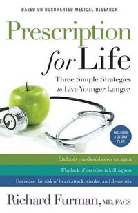 Cover image for Prescription for Life - Three Simple Strategies to Live Younger Longer