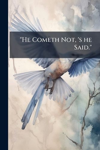 Cover image for He Cometh Not, 'She Said.