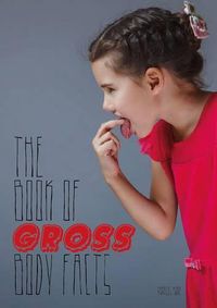 Cover image for The Book of Gross Body Facts